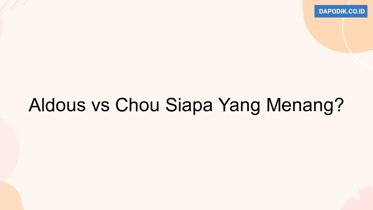 Aldous vs Chou Siapa Yang Menang?