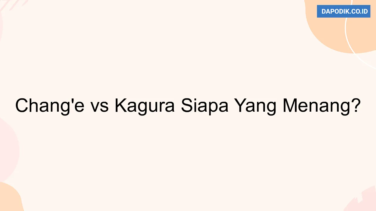 Chang'e vs Kagura Siapa Yang Menang?