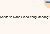 Kadita vs Nana Siapa Yang Menang?